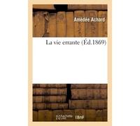 La vie errante - Amédée Achard - Hachette Bnf - broché - Livre