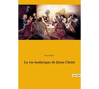 La vie ésotérique de Jésus Christ