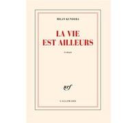 Milan Kundera – La vie est ailleurs – Roman – Traduction François Kérel – Broché (Gallimard)