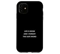 LA Vie EST BDSM ET J'Ai OUBLIÉ Le Mot DE SÉCURITÉ Coque pour iPhone 11