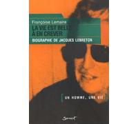 La vie est belle a en crever, biographie de Jacques Lebreton