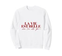 La Vie Est Belle - Citation Française Amour Paris Cadeau Sweatshirt