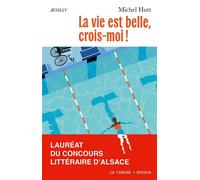 La vie est belle, crois-moi ! - Michel Hutt - Le Verger Eds - broché - Roman