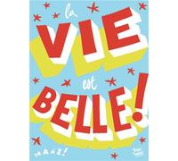 La vie est belle ! De A à Z ! - ANTOINE Toqué frères - Alternatives - broché - Monographie