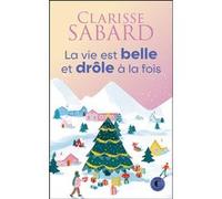 La vie est belle et drôle à la fois Clarisse Sabard (Auteur)