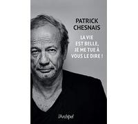La vie est belle, je me tue à vous le dire