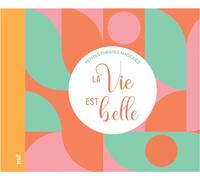 La Vie est belle - Petites phrases magiques
