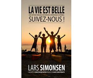 La Vie Est Belle, Suivez-Nous!: Une Odyssee Familiale en Kayak de Copenhague a Istanbul