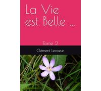La Vie est Belle ...: Tome 2