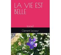 LA VIE EST BELLE: tome1