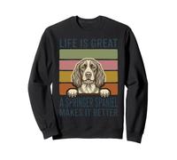 La Vie est Belle, Un épagneul Springer en Fait Un Meilleur a Sweatshirt