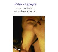 Patrick Lapeyre – La vie est brève et le désir sans fin – Roman – Poche – Gallimard