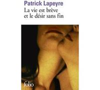 Patrick Lapeyre – La vie est brève et le désir sans fin – Roman – Poche – Gallimard