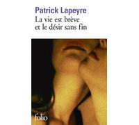 Patrick Lapeyre – La vie est brève et le désir sans fin – Roman – Poche – Gallimard
