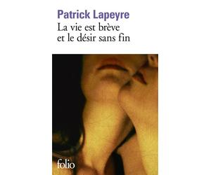 La vie est brève et le désir sans fin - Patrick Lapeyre - Gallimard - Poche - Roman