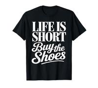 La Vie est Courte Achetez The Shoes Funny T-Shirt