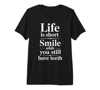 La Vie est Courte, souriez Tant Que Vous Avez Encore des Dents, hargneux, disons T-Shirt Haut de Gamme