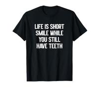 La Vie est Courte Souriez Tant Que Vous Avez Encore des Dents T-Shirt