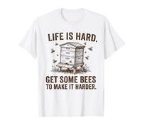 La Vie est Dure, Demandez à des Abeilles de la Rendre Plus d T-Shirt