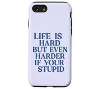 La Vie est Dure, mais Encore Plus Difficile si Vous êtes Stupide, drôle et Sarcastique Coque pour iPhone SE (2020) / 7/8