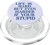 La Vie est Dure, mais Encore Plus Difficile si Vous êtes Stupide, drôle et Sarcastique PopSockets PopGrip pour MagSafe