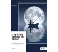 La vie est-elle un rêve ou une illusion ? - Jean-Philippe Hardy - Nombre 7 - relié - Roman