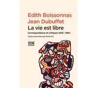 La vie est libre Correspondance et critiques 1945-1980 - Edith Boissonnas - Zoe - broché - Monographie