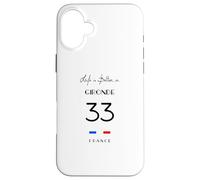 La Vie est Meilleure à GIRONDE Numéro 33 Bordeaux Aquitaine Coque pour iPhone 16 Plus
