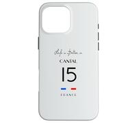 La Vie est Meilleure au CANTAL numéro 15 Aurillac Auvergne France Coque pour iPhone 16 Pro Max