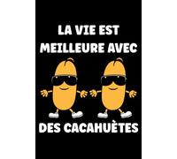 La vie est meilleure avec des cacahuètes: Carnet de notes cacahuètes humour - 110 pages lignées - cadeau cacahuète original et drole