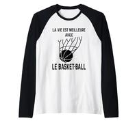 La Vie est Meilleure avec Le Basket-Ball Idée Basketteur Manche Raglan