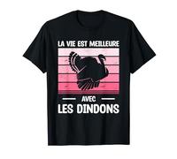 La Vie Est Meilleure Avec Les Dindons Dindon T-Shirt