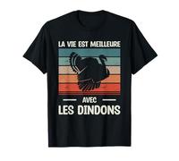La Vie Est Meilleure Avec Les Dindons Dindon T-Shirt