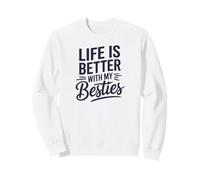 La Vie est Meilleure avec ma Meilleure Amie Sweatshirt