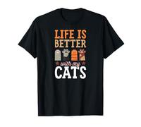 La Vie est Meilleure avec Mes Chats T-Shirt