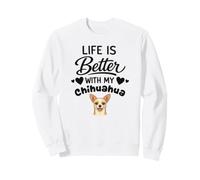 La Vie Est Meilleure avec Mon Chien Chihuahua Sweatshirt