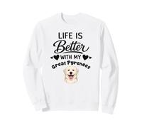 La Vie Est Meilleure avec Mon Chien de Montagne des Pyrénées Sweatshirt