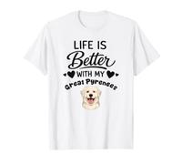 La Vie Est Meilleure avec Mon Chien de Montagne des Pyrénées T-Shirt