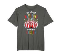 La Vie Est Meilleure avec un Cirque T-Shirt