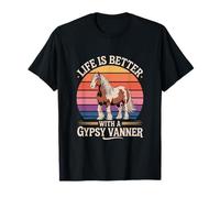 La Vie est Meilleure avec Un Gypsy Vanner T-Shirt
