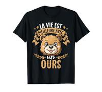 La Vie Est Meilleure Avec Un Ours - Sweet Bear T-Shirt