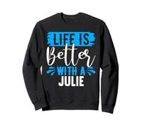 La Vie est Meilleure avec Un t-Shirt Julie Nom Julie Sweatshirt