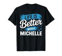 La Vie est Meilleure avec Un t-Shirt Michelle Nom Michelle T-Shirt