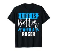 La Vie est Meilleure avec Un t-Shirt Roger Nom Roger T-Shirt