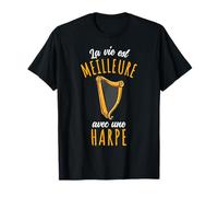 La Vie Est Meilleure avec une Harpe T-Shirt