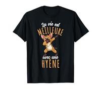 La Vie Est Meilleure Avec une Hyène T-Shirt