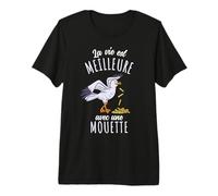 La Vie Est Meilleure avec Une Mouette T-Shirt Haut de Gamme