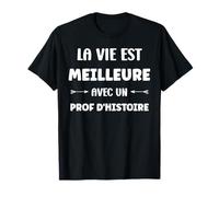 La vie est meilleure avec une Prof D'histoire T-Shirt