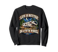 La Vie est Meilleure dans Un Camping-Car à cinquième Roue Sweatshirt