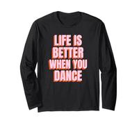 La Vie est Meilleure Lorsque Vous dansez (déclaration de fête Amusante) Manche Longue